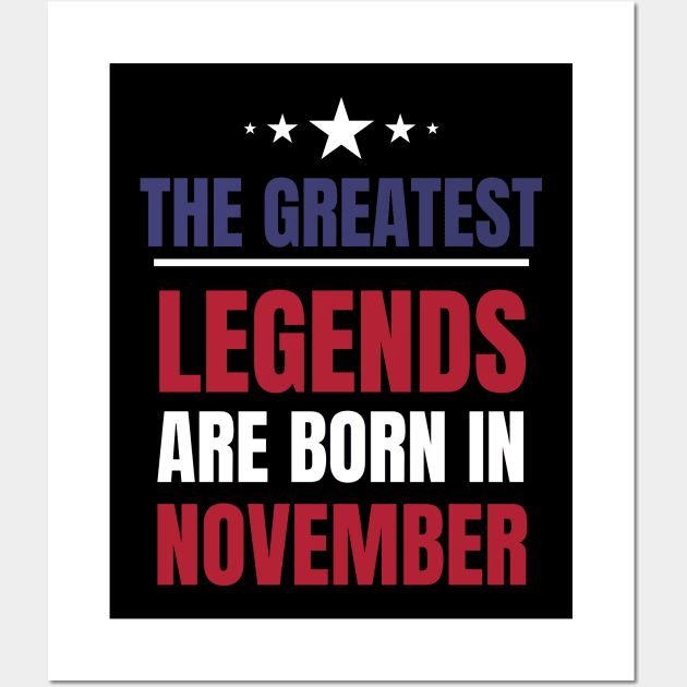 Legends are born in November Birthday Quotes US Colors Wall Art by NickDsigns